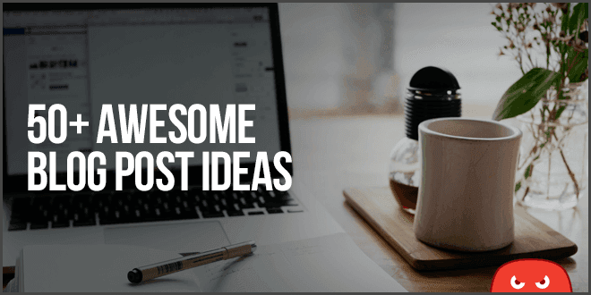 awesome blog post ideas