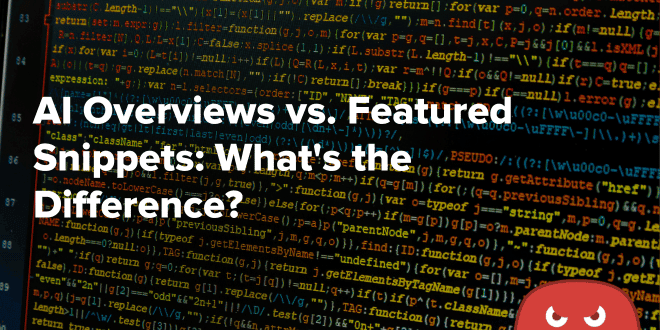 AI Overviews vs. Featured Snippets What's the Difference
