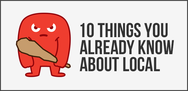 10 Things You Already Know About Local SEO