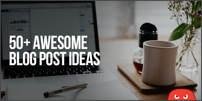 awesome blog post ideas
