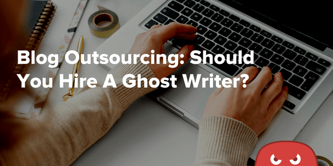 Аутсорсинг блога: стоит ли нанимать писателя-призрака?