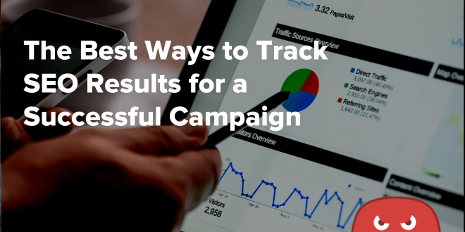 The Best Ways to Track SEO Results for a Successful Campaign