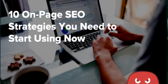 10 On-Page SEO Strategies You Need to Start Using Now 
