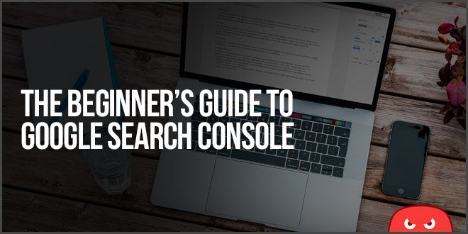 What is Google Search Console? Dive in with this Beginner’s Guide