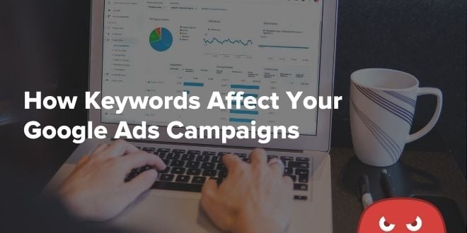 How Keywords Affect Your Google Ads Campaigns