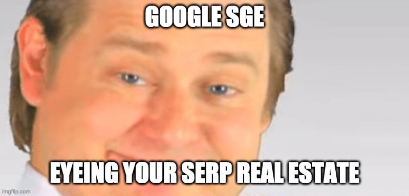 A meme about Google SGE and SERP real estate. 