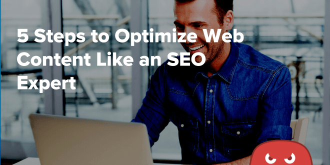 5 Steps to Optimize Web Content Like an SEO Expert