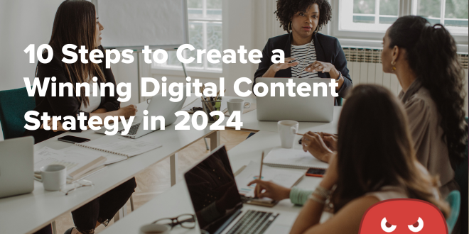 10 Steps to Create a Winning Digital Content Strategy