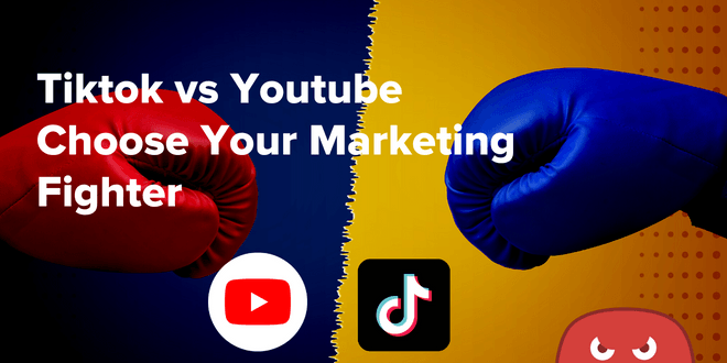 TikTok vs. YouTube – Choose Your Marketing Fighter