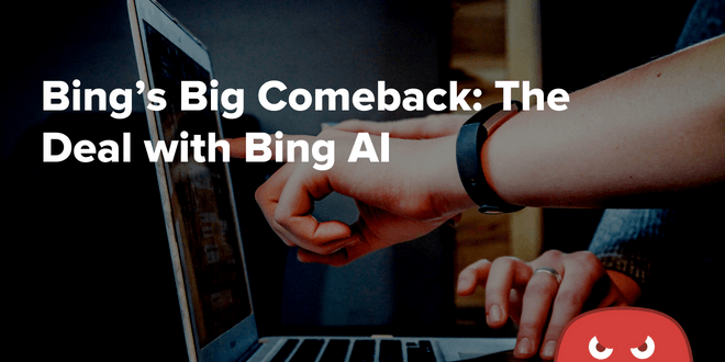 Большое возвращение Bing: сделка с Bing AI
