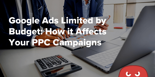 Google Ads Limited by Budget: How it Affects Your PPC Campaigns