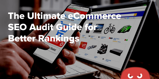 The Ultimate eCommerce SEO Audit Guide for Better Rankings  - The HOTH
