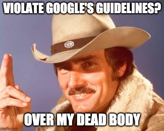 Meme of Cowboy with caption violate google's guidelines? over my dead body
