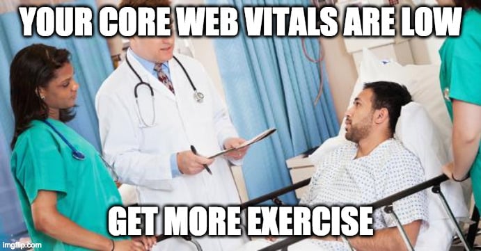 hospital meme with caption about core web vitals