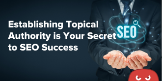 Establishing Topical Authority is Your Secret to SEO Success