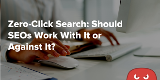 Zero-Click Search: Should SEOs Work With It or Against It