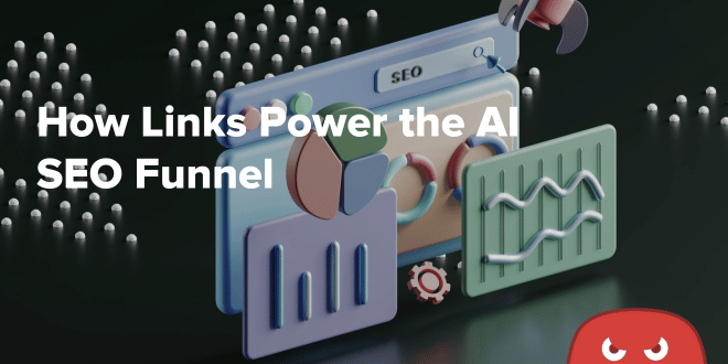 How Links Power the AI SEO Funnel