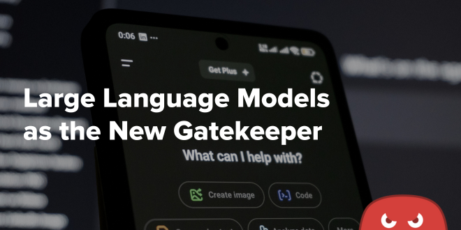 Large Language Models as the New Gatekeeper