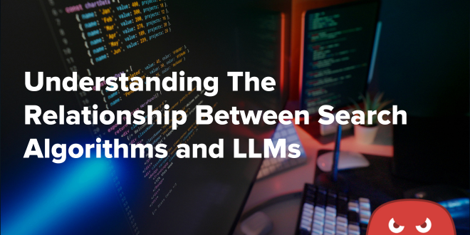 Understanding The Relationship Between Search Algorithms and LLMs