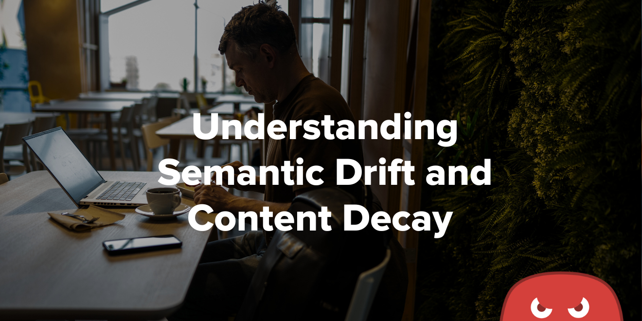 Understanding Semantic Drift and Content Decay